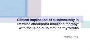 Clinical implication of autoimmunity in immune checkpoint blockade