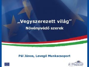 Vegyszerezett vilg Nvnyvd szerek Pl Jnos Leveg Munkacsoport