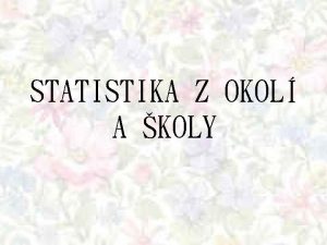 STATISTIKA Z OKOL A KOLY JAK CESTUJE DO