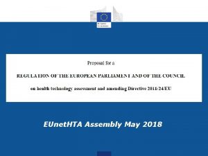 EUnet HTA Assembly May 2018 Background Why an