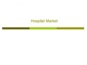 Hospital Market Outline Why are nonprofits in hospital