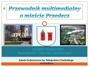 PROJEKT EDUKACYJNY MOJE MIASTO CIEKAWE I BEZPIECZNE Szkoa