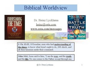 Biblical Worldview Dr Heinz Lycklama heinzosta com www