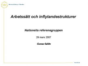 Arbetsstt och inflytandestrukturer Nationella referensgruppen 29 mars 2007