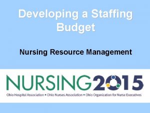 Developing a Staffing Budget Nursing Resource Management Staffing