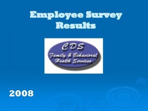 Employee Survey Results 2008 2008 Employee Survey Employees