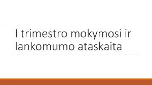 I trimestro mokymosi ir lankomumo ataskaita Mokymasis 1