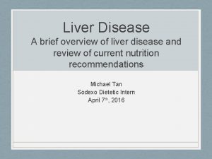 Liver Disease A brief overview of liver disease