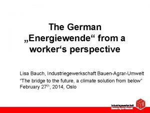 The German Energiewende from a workers perspective Lisa