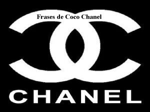 Frases de Coco Chanel Diseadora de modas francesa