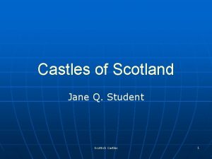Castles of Scotland Jane Q Student Scottish Castles