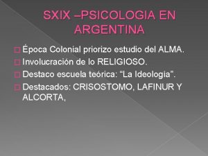 SXIX PSICOLOGIA EN ARGENTINA poca Colonial priorizo estudio