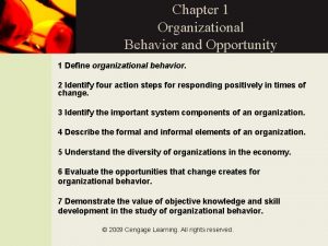 Chapter 1 Organizational Behavior and Opportunity 1 Define