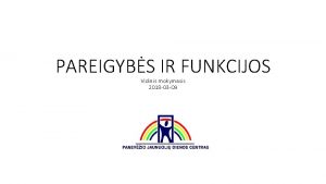 PAREIGYBS IR FUNKCIJOS Vidinis mokymasis 2018 03 09