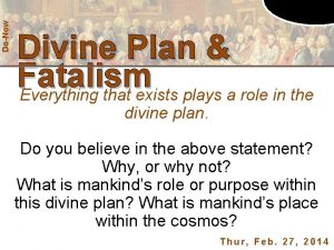 DoNow Divine Plan Fatalism Everything that exists plays