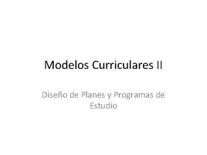 Modelos Curriculares II Diseo de Planes y Programas