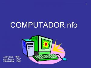 1 COMPUTADOR nfo Andr Cruz 16858 Jos Saraiva