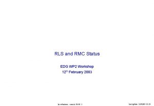 RLS and RMC Status EDG WP 2 Workshop