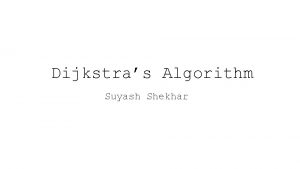 Dijkstras Algorithm Suyash Shekhar Objectoriented programming is an