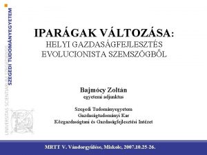 IPARGAK VLTOZSA HELYI GAZDASGFEJLESZTS EVOLUCIONISTA SZEMSZGBL Bajmcy Zoltn