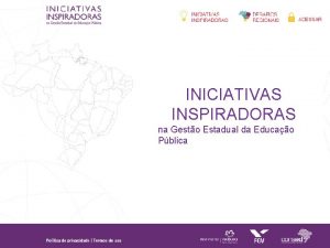 INICIATIVAS INSPIRADORAS na Gesto Estadual da Educao Pblica