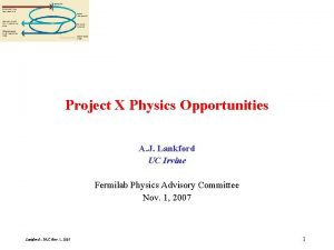 Project X Physics Opportunities A J Lankford UC