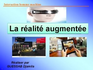 Interaction homme machine La ralit augmente 1 Raliser