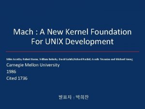 Mach A New Kernel Foundation For UNIX Development