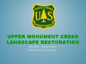 UPPER MONUMENT CREEK LANDSCAPE RESTORATION Allan Hahn District