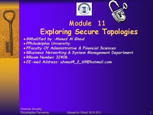 Module 11 Exploring Secure Topologies MModified by Ahmad