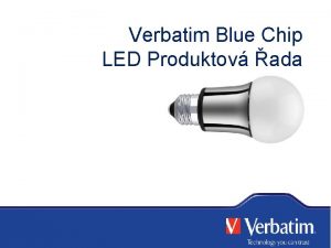 Verbatim Blue Chip LED Produktov ada Pedstaven produktov
