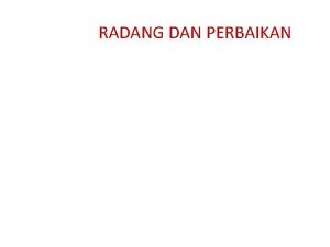 RADANG DAN PERBAIKAN RADANG DAN PERBAIKAN RADANG ADALAH