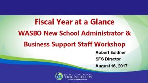 Fiscal Year at a Glance WASBO New School
