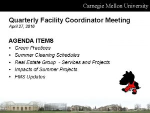 Carnegie Mellon University Quarterly Facility Coordinator Meeting April