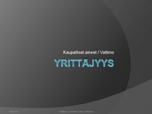 Kaupalliset aineet Valtimo YRITTJYYS 16 9 2021 Yrittjyys