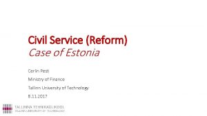 Civil Service Reform Case of Estonia Cerlin Pesti