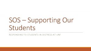 SOS Supporting Our Students RESPONDING TO STUDENTS IN