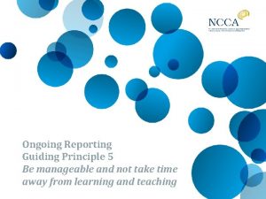 Ongoing Reporting Guiding Principle 5 Be manageable and