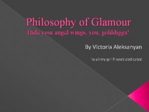 Philosophy of Glamour Hide your angel wings you