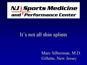 Its not all shin splints Marc Silberman M