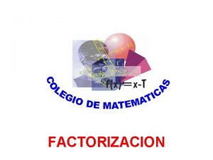 FACTORIZACION DESCOMPOSICION FACTORIAL APLICACION RESOLUCION DE PROBLEMAS MAXIMO