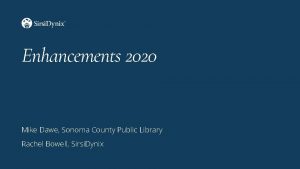 Enhancements 2020 Mike Dawe Sonoma County Public Library