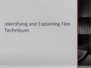 Identifying and Explaining Film Techniques Film Analysis Much