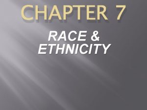 CHAPTER 7 RACE ETHNICITY KEY ISSUES 12 WHERE