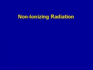 NonIonizing Radiation Definition NonIonizing radiation includes all kinds