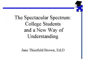 The Spectacular Spectrum College Students and a New