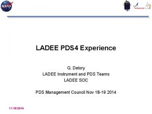 LADEE PDS 4 Experience G Delory LADEE Instrument