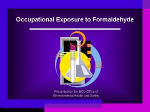 Occupational Exposure to Formaldehyde Presented by the ECU