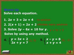 Warm Up Solve each equation 1 2 x