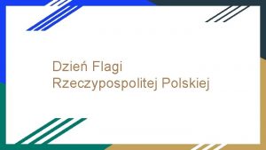 Dzie Flagi Rzeczypospolitej Polskiej Dzie Flagi Rzeczypospolitej Polskie